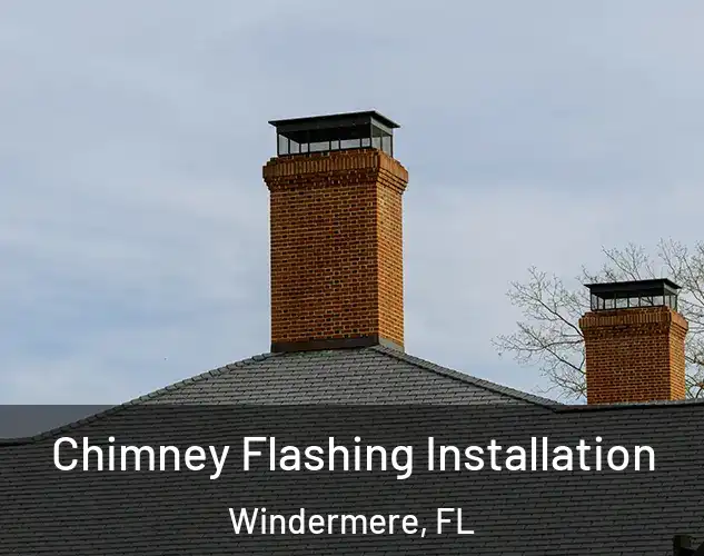 Chimney Flashing Installation Windermere, FL