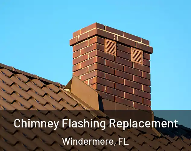  Chimney Flashing Replacement Windermere, FL