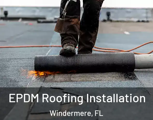 EPDM Roofing Installation Windermere, FL