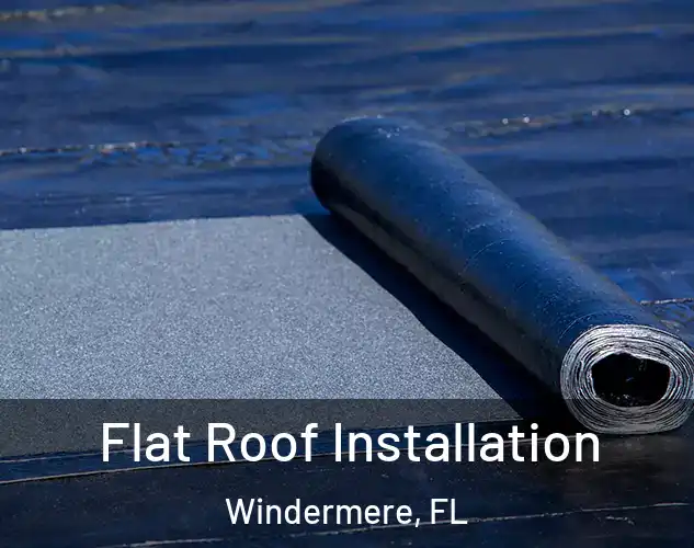  Flat Roof Installation Windermere, FL