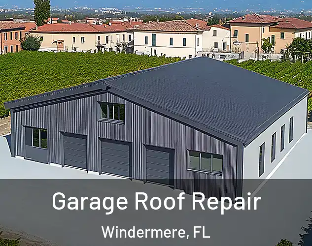  Garage Roof Repair Windermere, FL