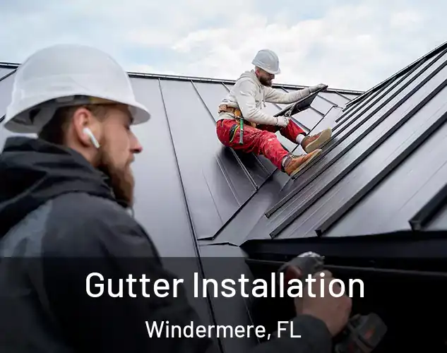  Gutter Installation Windermere, FL
