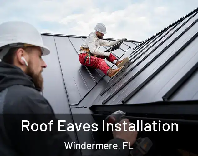  Roof Eaves Installation Windermere, FL